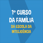 27/3: 1º Curso da Família da Escola da Inteligência