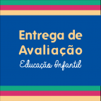 14 e 15/7: Entrega de Avaliação da Educação Infantil