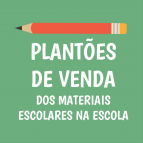 Plantão de vendas de materiais na Escola: 15 e 16/12