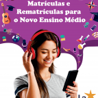 Estão Abertas as Matrículas para o Novo Ensino Médio