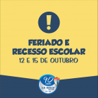 12 e 15 de outubro: Feriado e Recesso Escolar