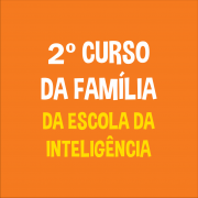 7/5: 2º Curso da Família da Escola da Inteligência