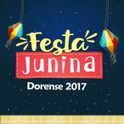 Prepare-se! Vem aí a Festa Junina Dorense 2017